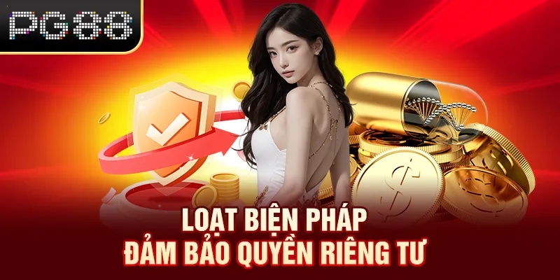 Loạt biện pháp đảm bảo quyền riêng tư