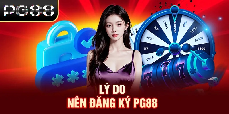 Lý do nên đăng ký PG88