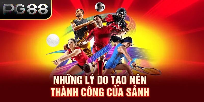 Những lý do tạo nên thành công của sảnh