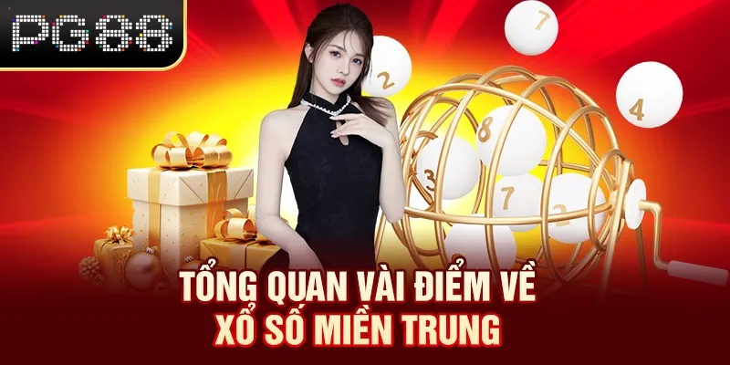 Tổng quan vài điểm về xổ số miền Trung