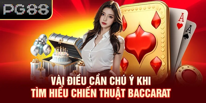 Vài điều cần chú ý khi tìm hiểu chiến thuật Baccarat