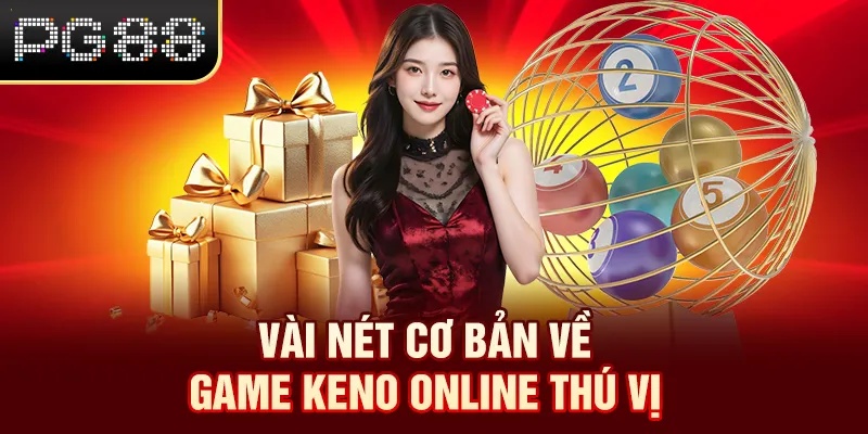Vài nét cơ bản về game Keno online thú vị